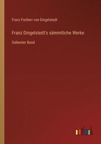 bokomslag Franz Dingelstedt's sämmtliche Werke: Siebenter Band