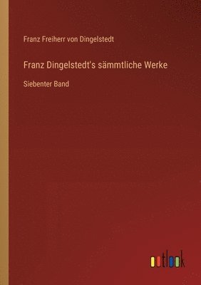 bokomslag Franz Dingelstedt's sämmtliche Werke: Siebenter Band