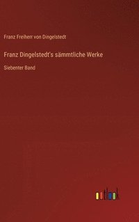 bokomslag Franz Dingelstedt's sämmtliche Werke: Siebenter Band