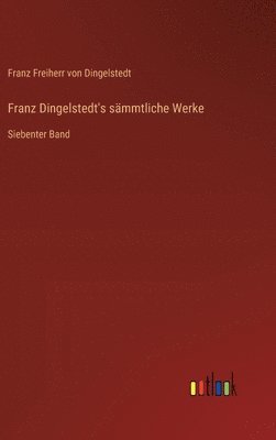 bokomslag Franz Dingelstedt's sämmtliche Werke: Siebenter Band