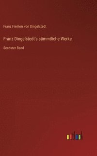 bokomslag Franz Dingelstedt's sämmtliche Werke: Sechster Band