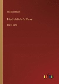 bokomslag Friedrich Halm's Werke