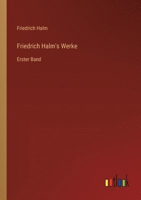 Friedrich Halm's Werke 1