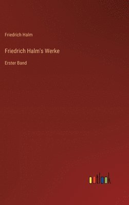 Friedrich Halm's Werke 1