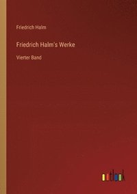 bokomslag Friedrich Halm's Werke