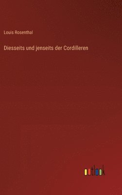 bokomslag Diesseits und jenseits der Cordilleren