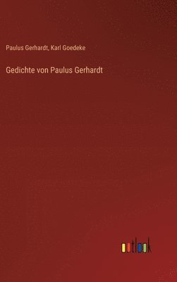 Karl Goedeke, Paulus Gerhardt - Gedichte von Paulus Gerhardt, Inbunden