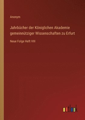 bokomslag Jahrbücher der Königlichen Akademie gemeinnütziger Wissenschaften zu Erfurt