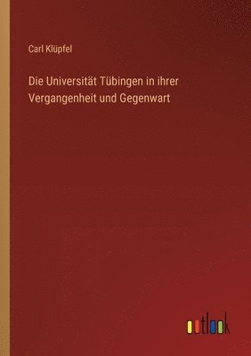 bokomslag Universität Tübingen in ihrer Vergangenheit und Gegenwart
