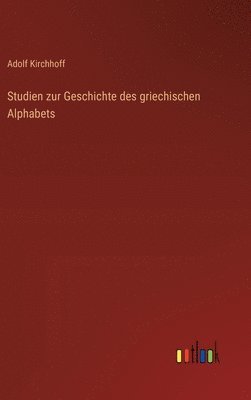 Studien zur Geschichte des griechischen Alphabets 1