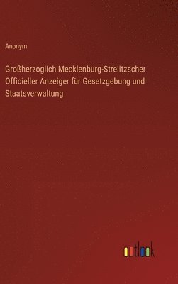 bokomslag Groherzoglich Mecklenburg-Strelitzscher Officieller Anzeiger fr Gesetzgebung und Staatsverwaltung