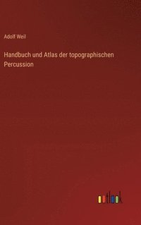 bokomslag Handbuch und Atlas der topographischen Percussion