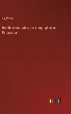 Handbuch und Atlas der topographischen Percussion 1