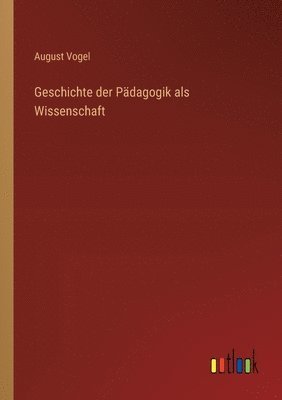 bokomslag Geschichte der Pdagogik als Wissenschaft