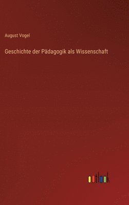 bokomslag Geschichte der Pädagogik als Wissenschaft