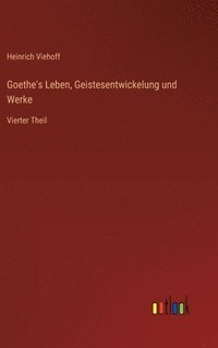 bokomslag Goethe's Leben, Geistesentwickelung und Werke