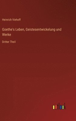 bokomslag Goethe's Leben, Geistesentwickelung und Werke