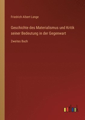 Geschichte des Materialismus und Kritik seiner Bedeutung in der Gegenwart 1