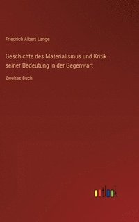 bokomslag Geschichte des Materialismus und Kritik seiner Bedeutung in der Gegenwart