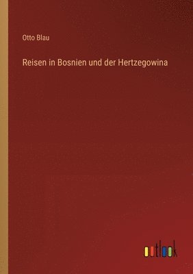 Reisen in Bosnien und der Hertzegowina 1