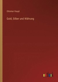 bokomslag Gold, Silber und Währung