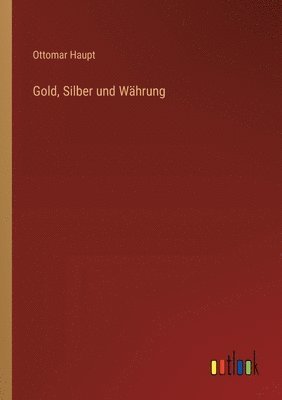 bokomslag Gold, Silber und Währung