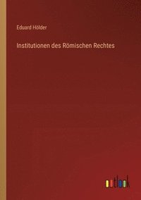 bokomslag Institutionen des Rmischen Rechtes