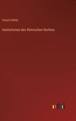 Institutionen des Rmischen Rechtes 1