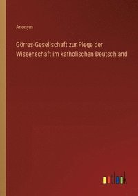 bokomslag Grres-Gesellschaft zur Plege der Wissenschaft im katholischen Deutschland