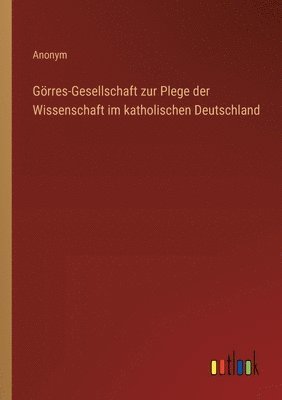 bokomslag Grres-Gesellschaft zur Plege der Wissenschaft im katholischen Deutschland