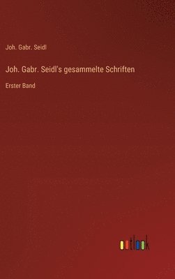 bokomslag Joh. Gabr. Seidl's gesammelte Schriften