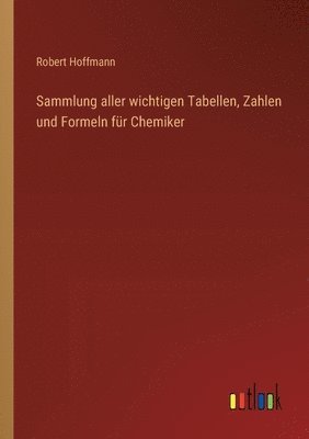 bokomslag Sammlung aller wichtigen Tabellen, Zahlen und Formeln fr Chemiker