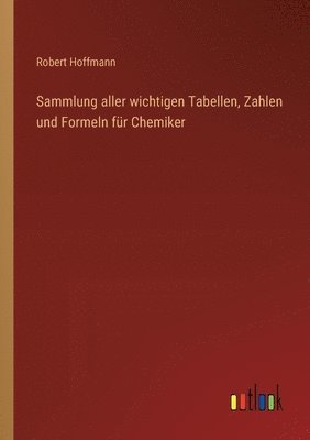 bokomslag Sammlung aller wichtigen Tabellen, Zahlen und Formeln für Chemiker