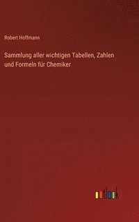 bokomslag Sammlung aller wichtigen Tabellen, Zahlen und Formeln fr Chemiker