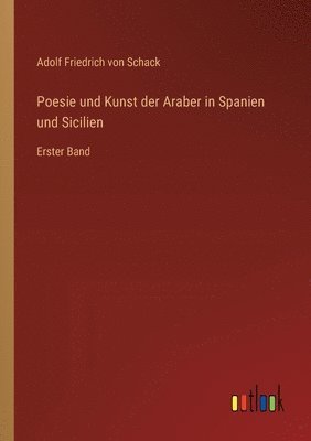 Adolf Friedrich Von Schack, Adolf Friedrich von Schack - Poesie und Kunst der Araber in Spanien und Sicilien, Häftad