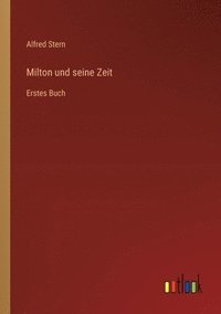 bokomslag Milton und seine Zeit: Erstes Buch