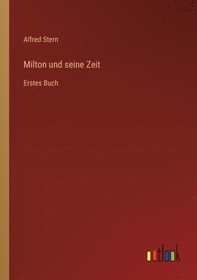 Alfred Stern - Milton und seine Zeit, Häftad