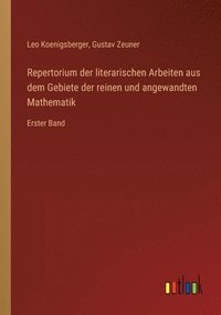 bokomslag Repertorium der literarischen Arbeiten aus dem Gebiete der reinen und angewandten Mathematik