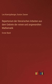 bokomslag Repertorium der literarischen Arbeiten aus dem Gebiete der reinen und angewandten Mathematik