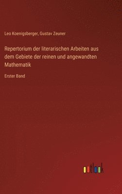 Repertorium der literarischen Arbeiten aus dem Gebiete der reinen und angewandten Mathematik 1