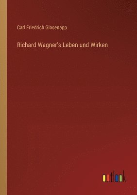 Richard Wagner's Leben und Wirken 1