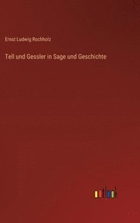 bokomslag Tell und Gessler in Sage und Geschichte