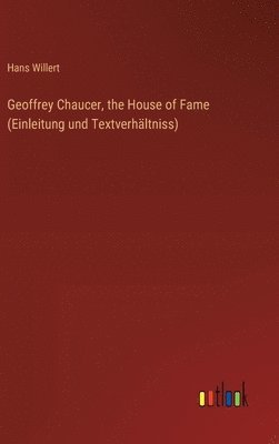 Geoffrey Chaucer, the House of Fame (Einleitung und Textverhltniss) 1