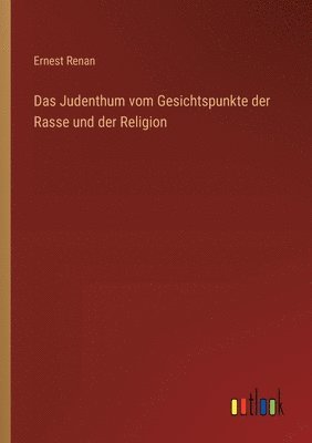 Das Judenthum vom Gesichtspunkte der Rasse und der Religion 1