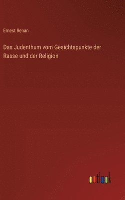 bokomslag Das Judenthum vom Gesichtspunkte der Rasse und der Religion