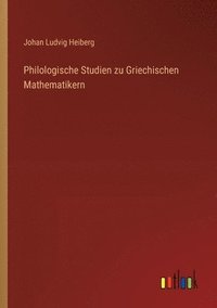 bokomslag Philologische Studien zu Griechischen Mathematikern