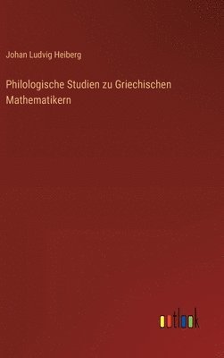 bokomslag Philologische Studien zu Griechischen Mathematikern