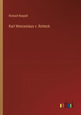 bokomslag Karl Wenceslaus v. Rotteck