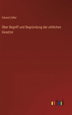 bokomslag ber Begriff und Begrndung der sittlichen Gesetze