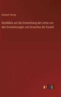 bokomslag Rückblick auf die Entwicklung der Lehre von den Erscheinungen und Ursachen der Eiszeit